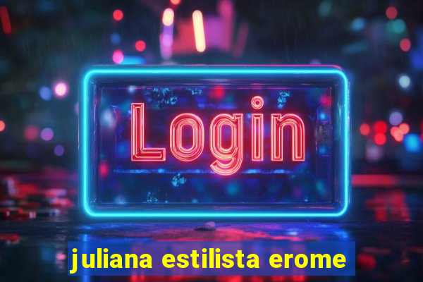 juliana estilista erome