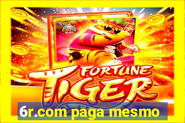 6r.com paga mesmo