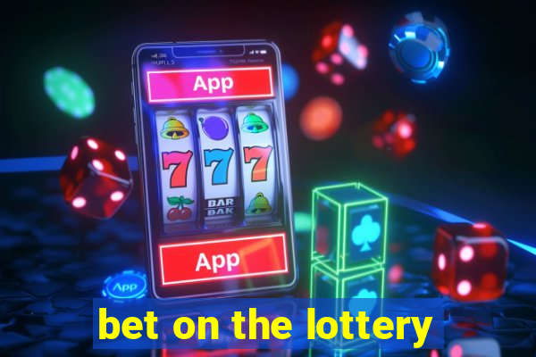 bet on the lottery