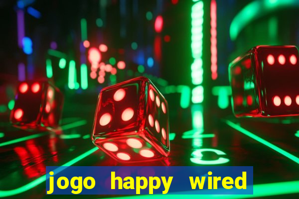 jogo happy wired paga mesmo
