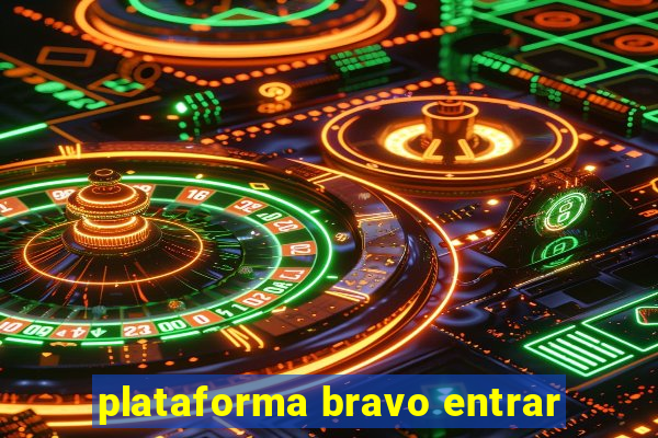 plataforma bravo entrar