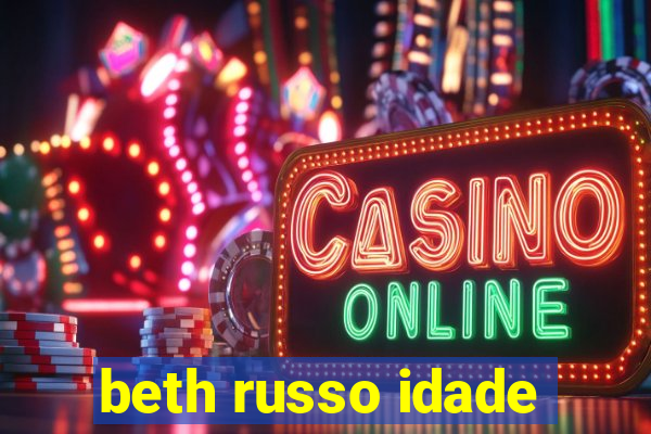beth russo idade