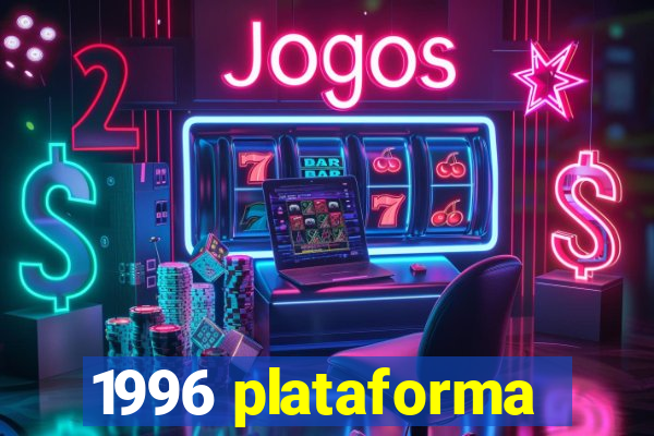 1996 plataforma