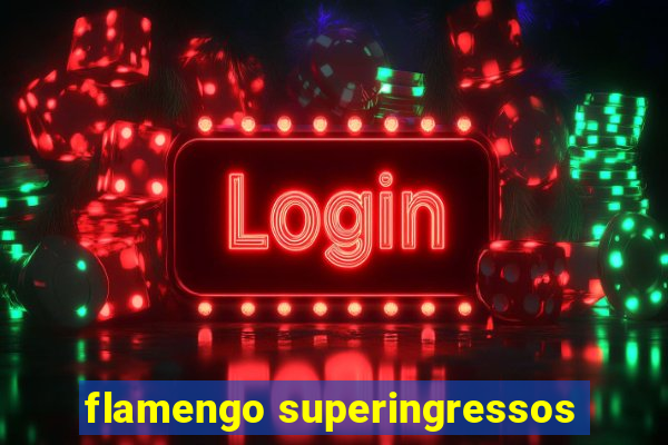 flamengo superingressos