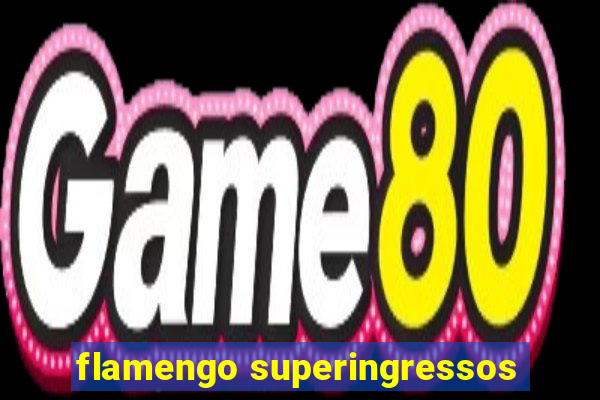 flamengo superingressos