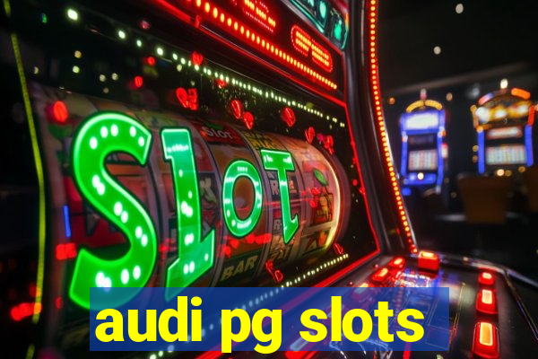 audi pg slots