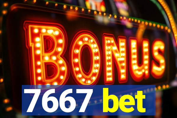 7667 bet