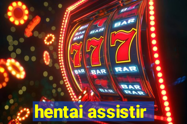 hentai assistir