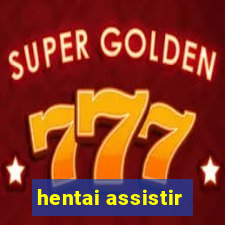 hentai assistir