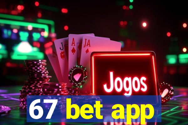 67 bet app