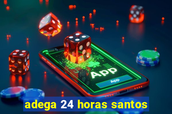 adega 24 horas santos