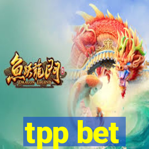 tpp bet