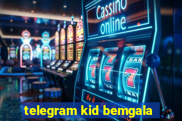 telegram kid bemgala