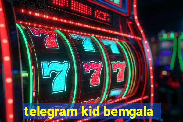telegram kid bemgala