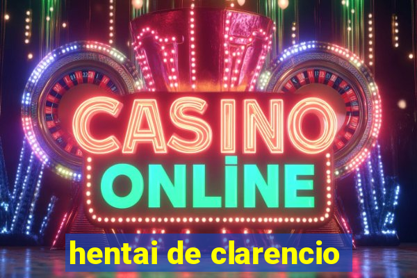 hentai de clarencio