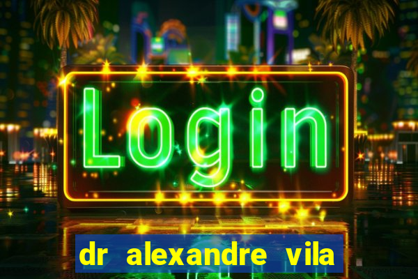 dr alexandre vila nova conselheiro lafaiete