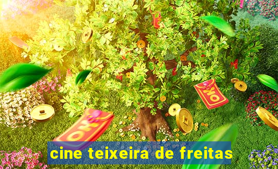 cine teixeira de freitas