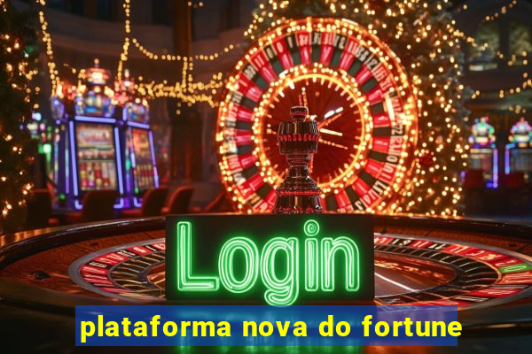 plataforma nova do fortune