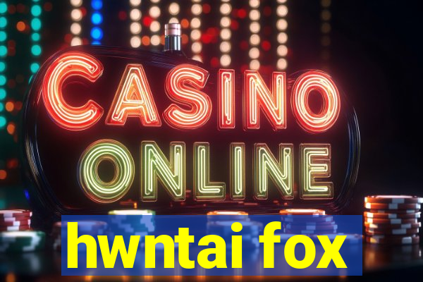 hwntai fox