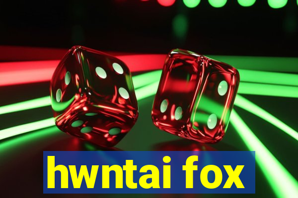 hwntai fox