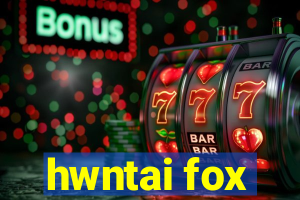 hwntai fox
