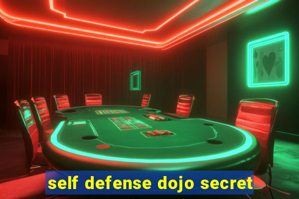 self defense dojo secret