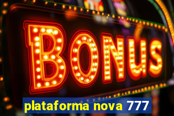 plataforma nova 777