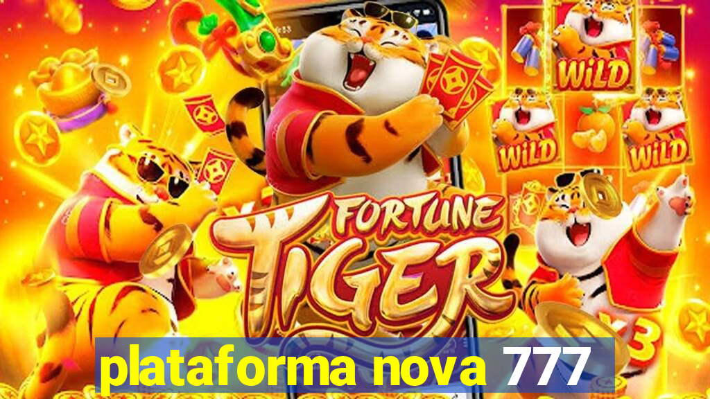 plataforma nova 777