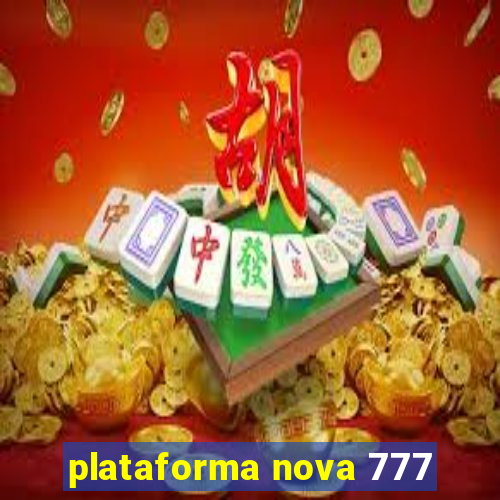 plataforma nova 777