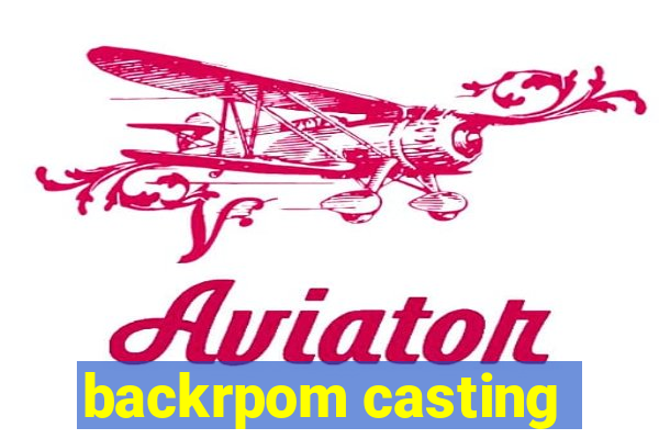 backrpom casting