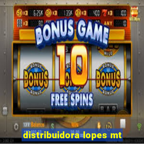 distribuidora lopes mt