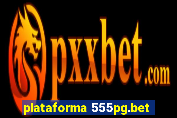 plataforma 555pg.bet