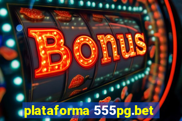 plataforma 555pg.bet