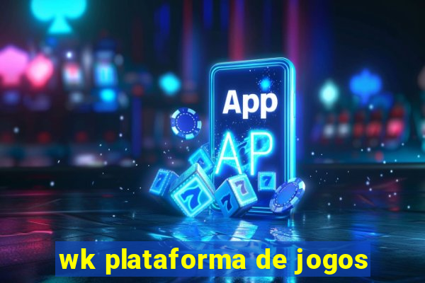 wk plataforma de jogos