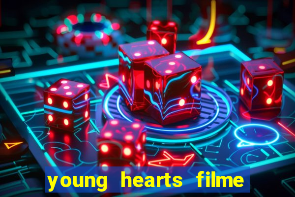 young hearts filme completo dublado