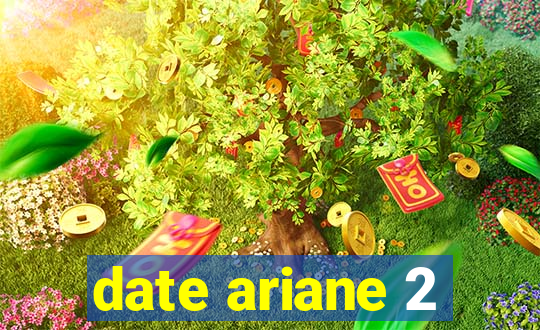 date ariane 2