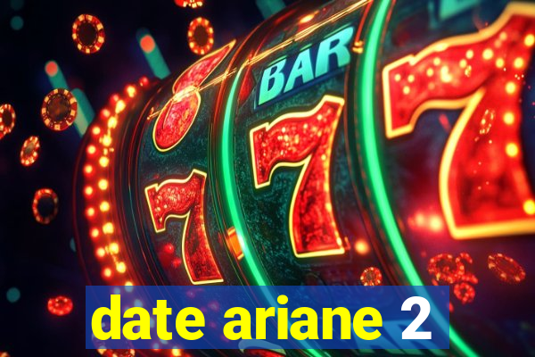 date ariane 2