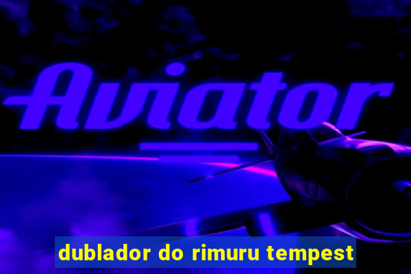 dublador do rimuru tempest