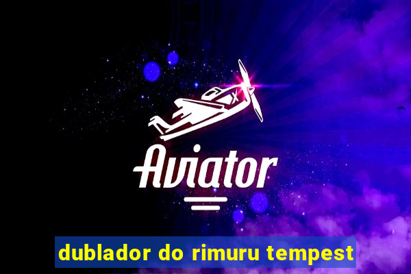 dublador do rimuru tempest
