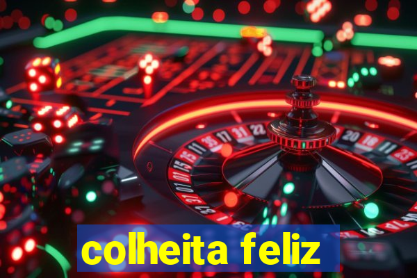colheita feliz