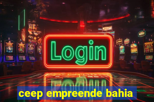 ceep empreende bahia
