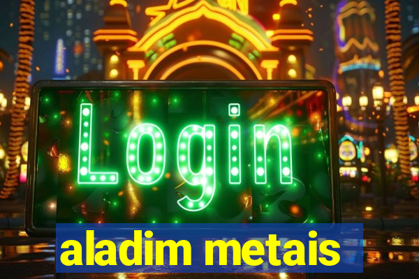 aladim metais