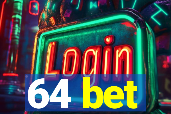 64 bet