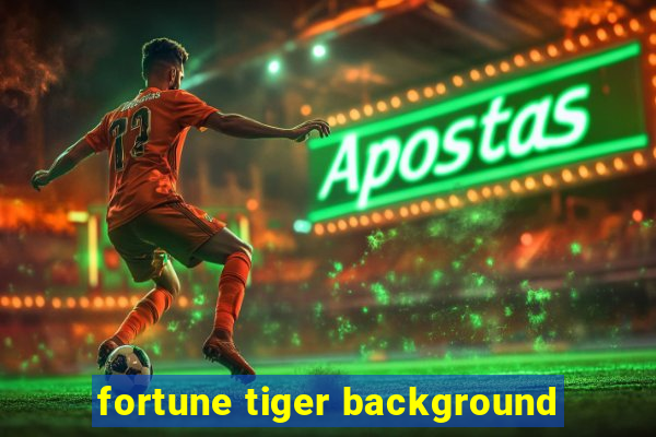 fortune tiger background