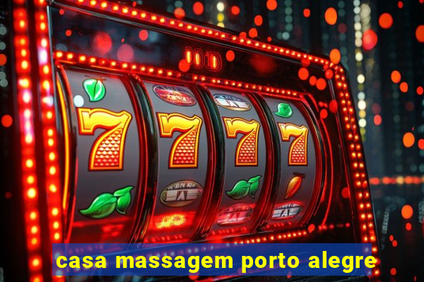 casa massagem porto alegre