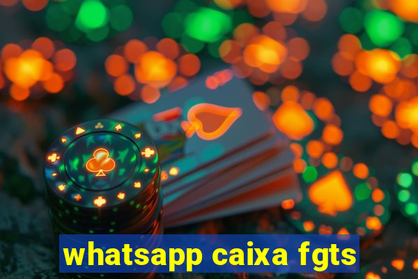 whatsapp caixa fgts