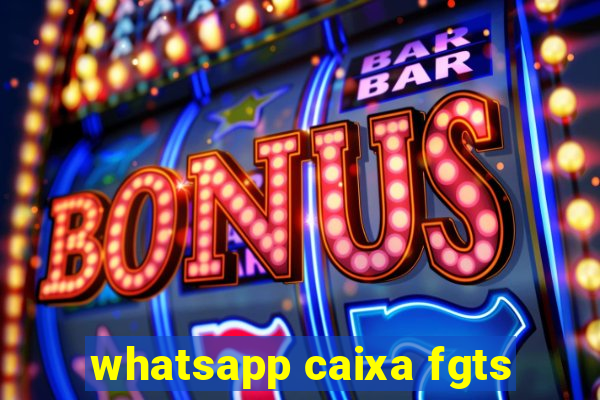 whatsapp caixa fgts