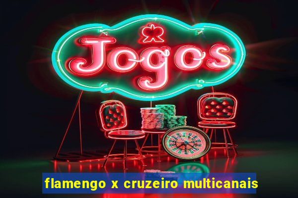 flamengo x cruzeiro multicanais
