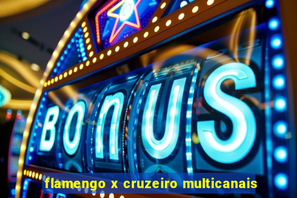 flamengo x cruzeiro multicanais