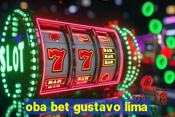 oba bet gustavo lima